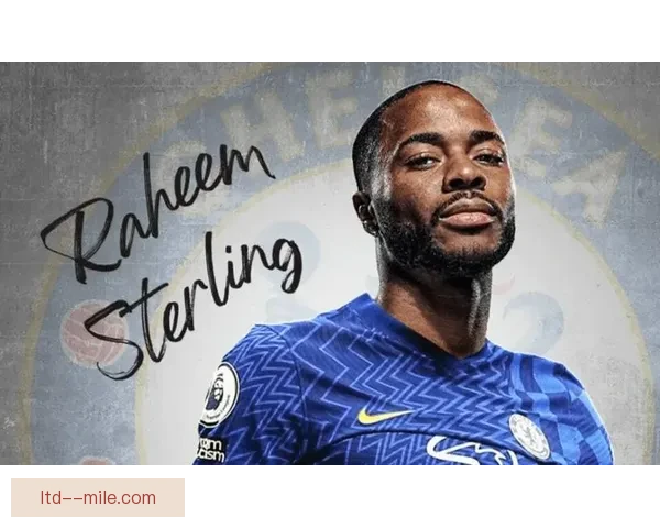 斯特林4750万英镑转会切尔西引爆英超格局蓝军锋线重塑新时代